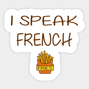 I speak French Fries Sticker